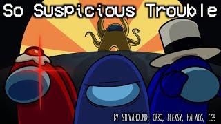 MASHUP | Halacg, CG5 Vs. Or30, Silva Hound, Plexsy - So Suspicious X Trouble [Among Us Song Mashup]