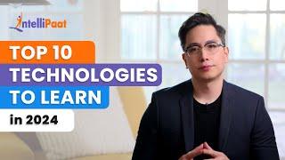 Top 10 Technologies To Learn In 2024 | Trending Technologies In 2024 | Intellipaat