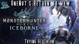 OneNut Returns To Monster Hunter World - Trying Alatreon