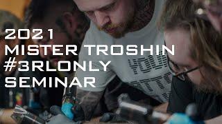 2021 #3RLONLY Tattoo Seminar by MISTER TROSHIN