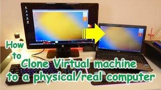 How to clone a virtual machine to a physical/real computer tutorual