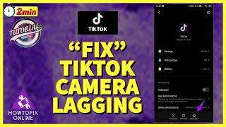 How to Fix Camera Lagging on TikTok? Fix Tiktok Camera Lag Issue 2022