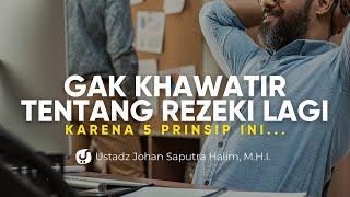 5 Prinsip tentang Rezeki yang Akan Merubah Mindsetmu - Ustadz Johan Saputra Halim, M.H.I.