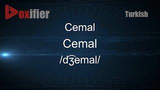 How to Pronounce Cemal (Cemal) in Turkish - Voxifier.com