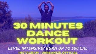 INTENSE DANCE WORKOUT 30 MIN BY TANJU | BURN UP TO 500 CALORIES 