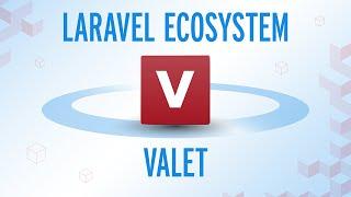 The Laravel Ecosystem - Valet