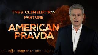 The Stolen Election, Part One: AMERICAN PRAVDA