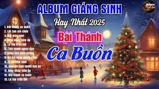 Bài Thánh Ca Buồn -  Liên Khúc Nhạc Noel Giáng Sinh Hay Nhất 2025 | Nhạc Giáng Sinh Hải Ngoại Bất Hủ