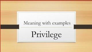 Privilege | Meaning, definition and examples | English Mentor | improve English vocabulary