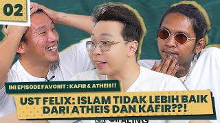 DOWNLOAD 2 : INI EPISODE FAVORIT KAFIR DAN ATHEIS, BARU EPISODE 2 UST FELIX SIAUW SUDAH TERDIAM??!