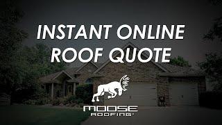 Instant Online Roof Quote - Moose Roofing