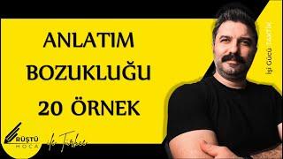 Anlatım Bozukluğu | 20 ÖRNEK | RÜŞTÜ HOCA