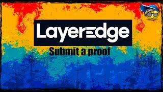 Submit a proof як виконати дане завдання в меню Tasks AIRDROP LayerEdge