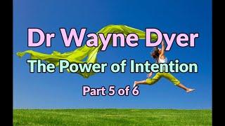 Dr Wayne Dyer The Power of Intention part 5 of 6