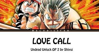 Undead Unluck Opening 2 Full『Shiyui - Love Call』(Lyrics)