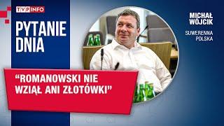 Michał Wójcik: Romanowski nie wziął ani złotówki | PYTANIE DNIA