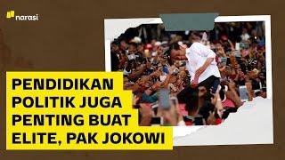 Pendidikan Politik Juga Penting buat Elite, Pak Jokowi | Narasi Daily