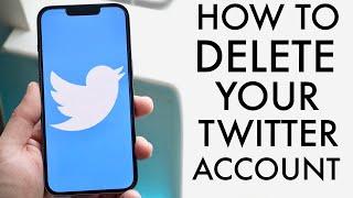 How To Delete Your Twitter Account! (2022)