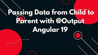 #24  Angular 19 Tutorial: Passing Data from Child to Parent with @Output 