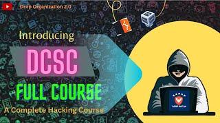 DCSC Course Complete | Complete Hacking Class | DROP Organization 2.0