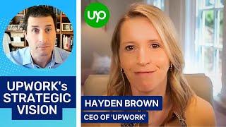 Navigating the Freelance Revolution. CEO of Upwork – Hayden Brown