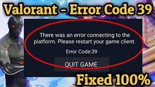 Valorant - How To Fix Error Code 39 "There Was An Error Connecting To The Platform" 2024