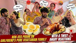 NON VEG PRANK ON GIRLFRIEND'S PURE VEGETARIAN FAMILY WITH A TWIST | GOT SUPER ANGRY REACTIONS