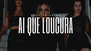 Lucy Teixeira - Ai Que Loucura (Video Oficial)