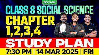 Class 8 Annual Exam | Social Science | Chapter 1,2,3,4 / Study Plan | Xylem Class 8