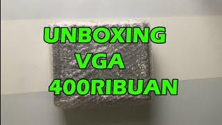 UNBOXING VGA 400 RIBUAN - WORTH DI TAHUN 2022