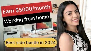 Best work from home side hustle in 2024 | Earn $5000 per month