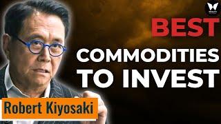 Robert Kiyosaki : Best Commodities To Invest In 2023