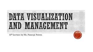 GIT 2112 Data Visualization and Management - Lecture 12