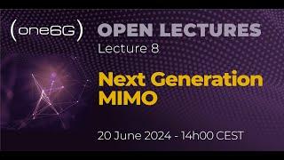 Open Lecture 8 – Next Generation MIMO