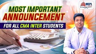 Most Important Announcement For CMA Inter Students |MEPL Mohit Agarwal