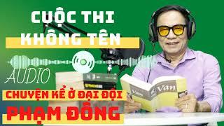 [Chuyện kể ở đại đội mới nhất 9/2021]  - Cuộc thi không tên (9/2021) | NSƯT Phạm Đông