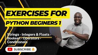 Exercise for Python Beginners 1 - Strings - Integers - Float - Boolean - Operators - Conditionals