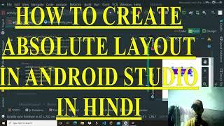 HOW TO CREATE ABSOLUTE LAYOUT IN ANDROID STUDIO in hindi for beginners