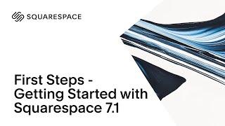 First Steps | Getting Started with Squarespace 7.1 (Classic Editor)