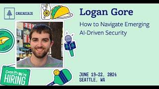 How to Navigate Emerging AI-Driven Security | Logan Gore | CascadiaJS 2024