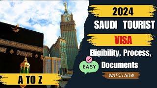 Saudi Tourist Visa Made Easy: Step-by-Step Process, Required Documents & Eligibility! 2024