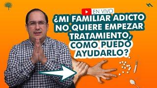 MI FAMILIAR ADICTO NO QUIERE INICIAR TRATAMIENTO, COMO PUEDO AYUDARLO - Juan Camilo Psicologo