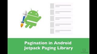 Jetpack Paging Library: Manage pagination in Android with MVVM, Room database, Coroutines & Hilt