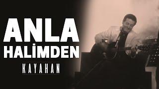 Anla Halimden | Kayahan