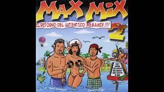 Max Mix Vol. 2 - El Retorno Del Autentico Megamix !!!