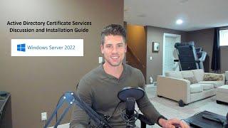 Windows Server 2022: Active Directory Certificate Services (AD CS) Discussion and Install Guide