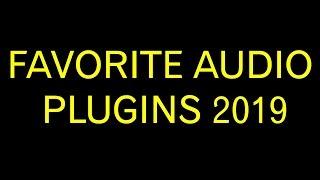 Favorite Audio Plugins 2019 Best VST