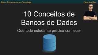 10 Conceitos de Bancos de Dados que todo estudante precisa conhecer