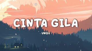 Ungu - Cinta Gila || Lirik Video