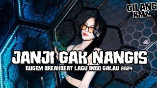 JANJI GAK NANGIS!!! DUGEM BREAKBEAT LAGU INDO GALAU 2024 ( GILANG RMD )